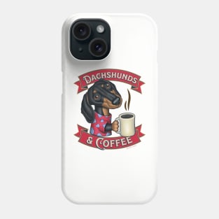 Doxie funny cute Dachshunds and Coffee drinkers Phone Case