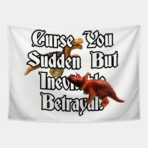 Curse you sudden but inevitable betrayal. Tapestry by Among the Leaves Apparel