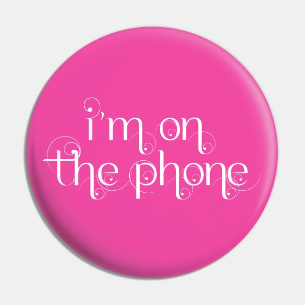 i'm on the phone Pin by TreetopDigital