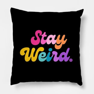 Stay Weird Pillow