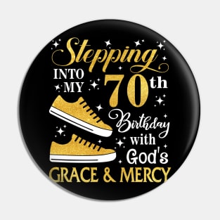 Stepping Into My 70th Birthday With God's Grace & Mercy Bday Pin