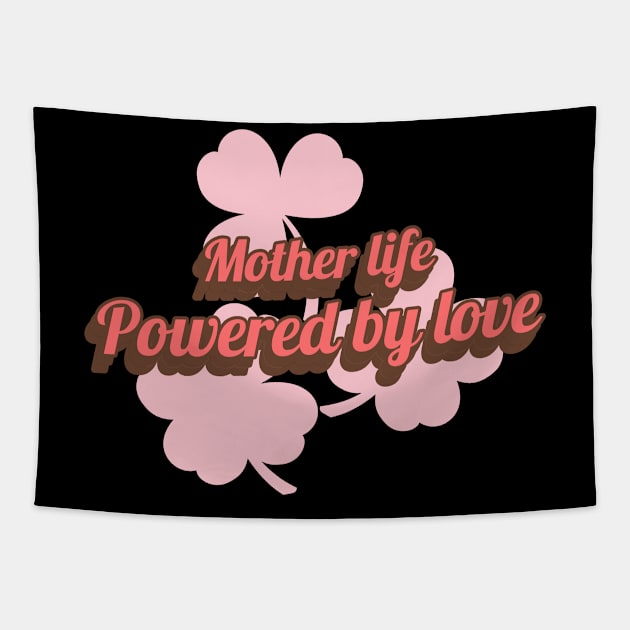 mother life powered by love Tapestry by Vili's Shop