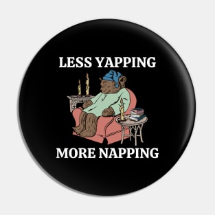 Less Yapping More Napping Funny Bear Lover Reading Gifts Pin