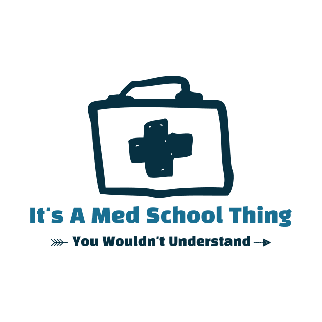 It's A Med school Thing - funny design by Cyberchill