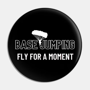 Base Jumping - Fly for a moment Pin