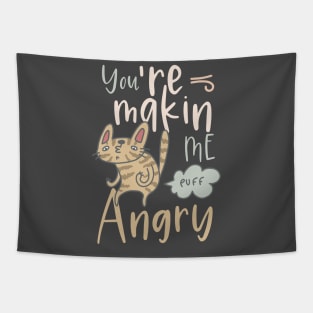 You´re making me angry cute funny cat puff Tapestry