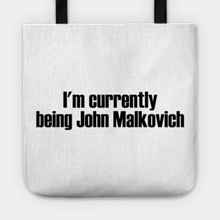 I'm currently being John Malkovich Tote