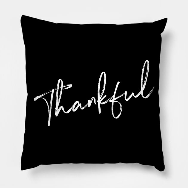 Thankful. Be grateful and give Thanks. Thanksgiving design. Pillow by That Cheeky Tee