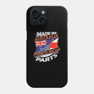 Made In Australia With Puerto Rican Parts - Gift for Puerto Rican From Puerto Rico Phone Case