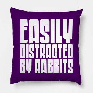 Easily Distracted By Rabbits Pillow