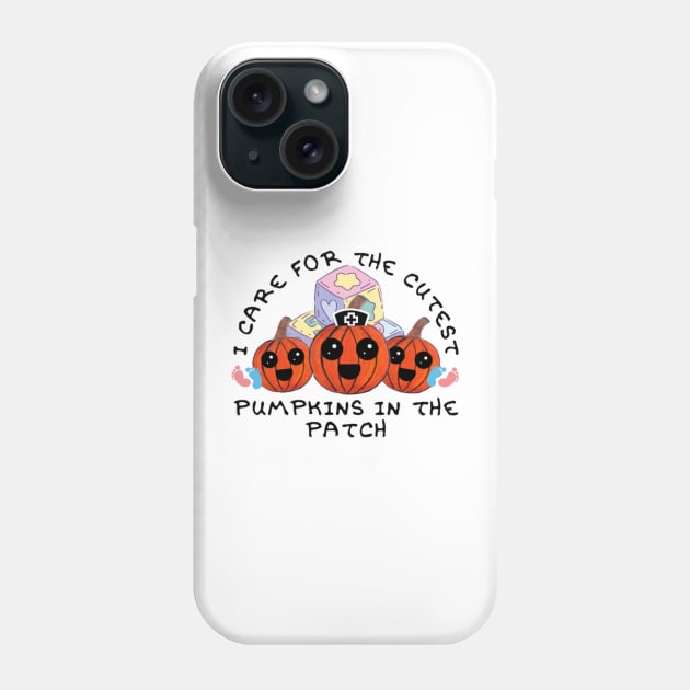 I Care For The Cutest Pumpkins In The Patch Phone Case by thcreations1