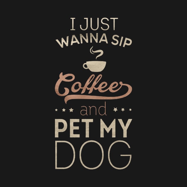 i just wanna sip coffes and pet my dog by deborahjimes