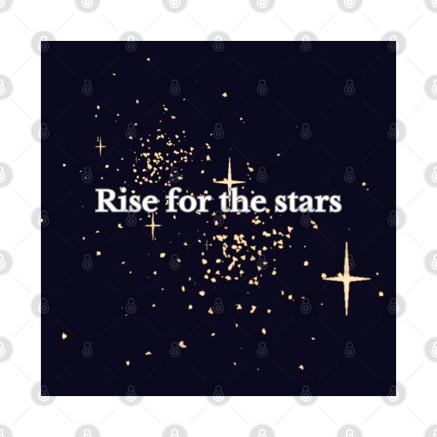 Rise for the stars T-shirt by Inspirational Doses