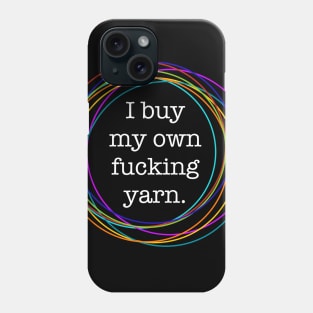 Buy my own fucking yarn Phone Case