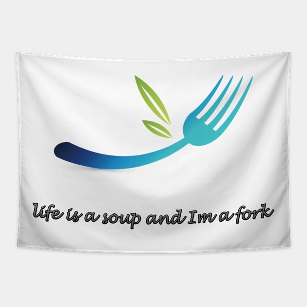 life is a soup and Im a fork Tapestry by MIXOshop