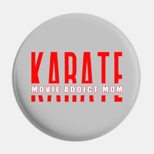 Karate Movie Addict Mom funny motivational design Pin