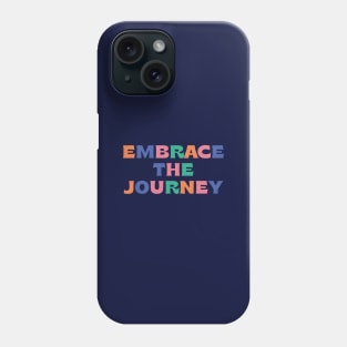 Embrace The Journey - colorful Phone Case