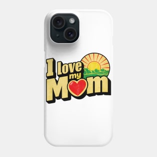 I love my mom, fun heart and sunrise print shirt Phone Case