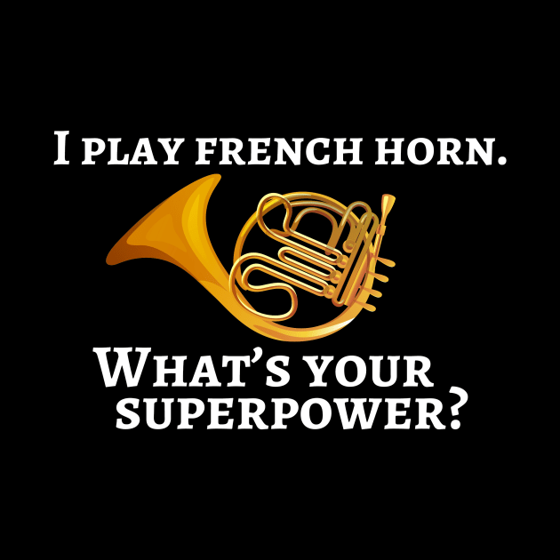 I play french horn. What’s your superpower? by cdclocks