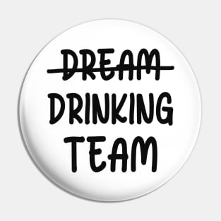 Drinking Team Pin