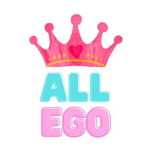 ALL EGO PRINCESS T-Shirt