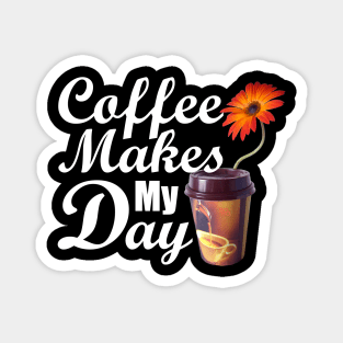 Coffee Makes My Day Magnet