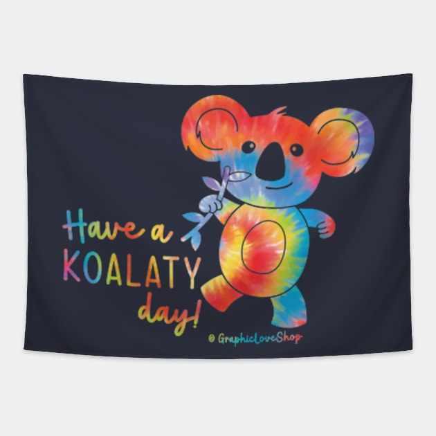 Have a Koalaty Day! Tie Dye © GraphicLoveShop Tapestry by GraphicLoveShop