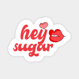 Hey Sugar Magnet