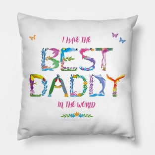 I have the best daddy in the world - tropical wordart Pillow