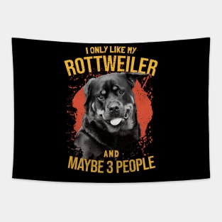 I Only Like My Rottweiler And Maybe 3 People - Dogs Lovers Tapestry