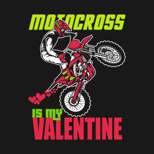 motocross is my valentine T-Shirt