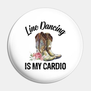 Line Dancing Is My Cardio Country Boots Pin