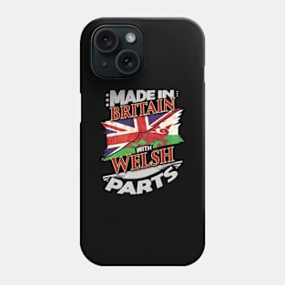 Made In Britain With Welsh Parts - Gift for Welsh From Wales Phone Case