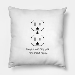 Outlets Are Watching You Pillow