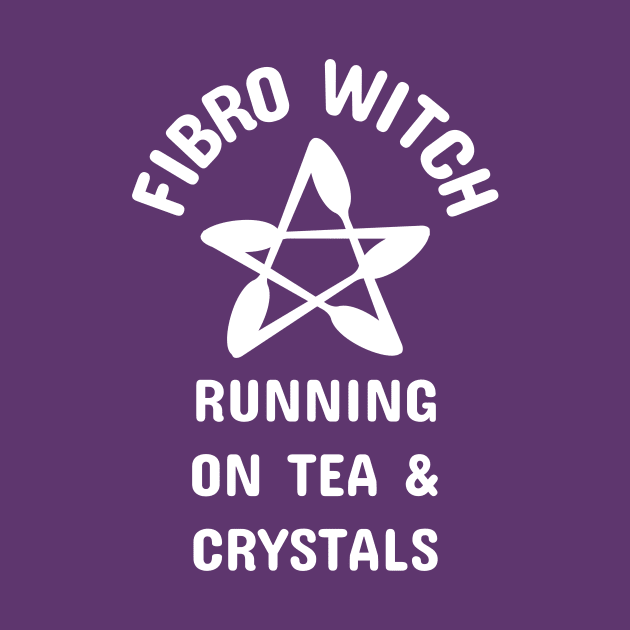 Fibro Witch Running on Tea and Crystals Cheeky Witch® by Cheeky Witch