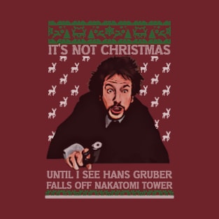 It's Not Christmas Until Hans Gruber Falls From Nakatomi Tower - Ugly Christmas Sweater T-Shirt