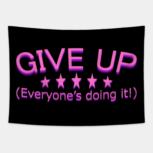 GIVE UP! Everyone's doing it! Tapestry by giovanniiiii