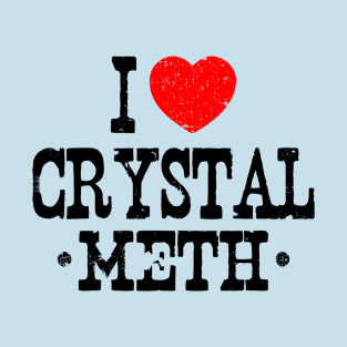 I Love Crystal Meth T-Shirt