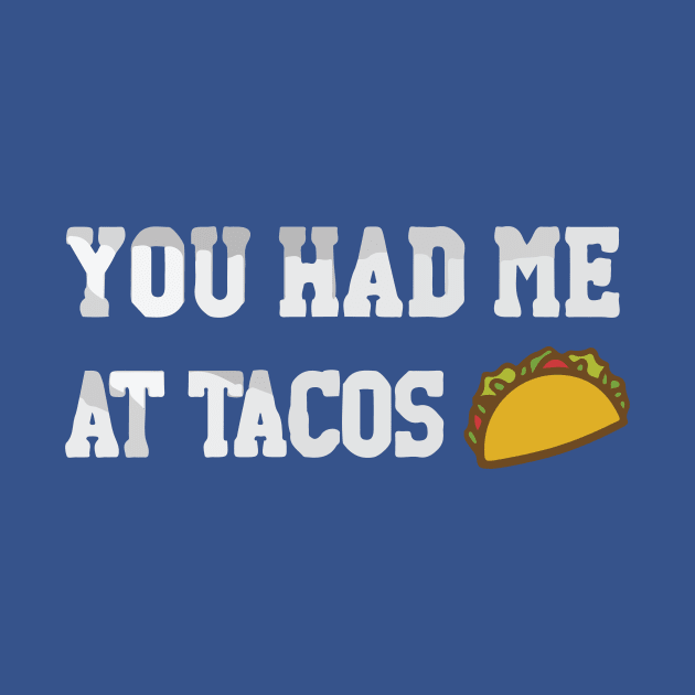 you had me at tacos by ladep