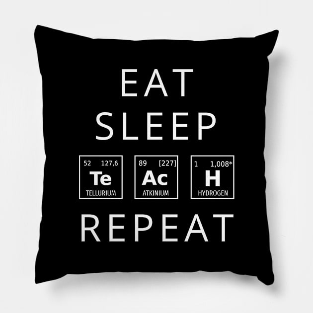 Eat Sleep Teach Repeat Pillow by Dogefellas