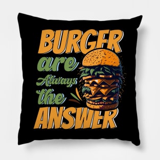 Burger Are Always The Answer Pillow