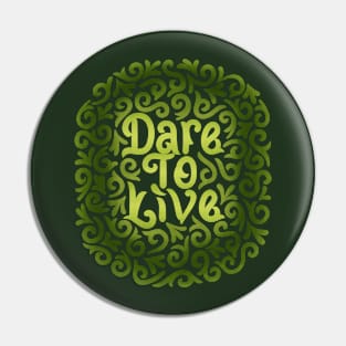 dare to live Pin