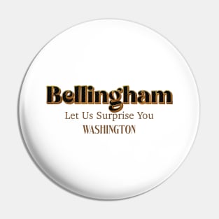 Bellingham Let Us Surprise You Washington Pin