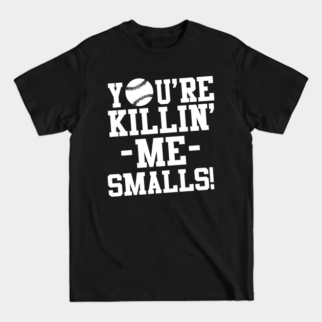 Discover You're killin me smalls! - Sandlot Kids - T-Shirt