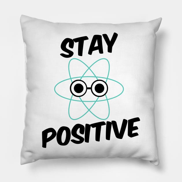 Stay Positive Proton Pillow by bluevolcanoshop@gmail.com