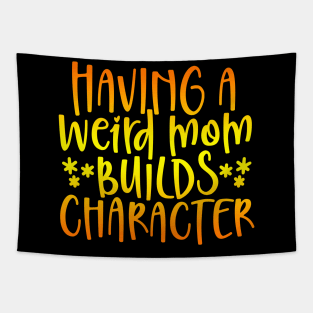 Weird Mom Funny Mother Gift Tapestry