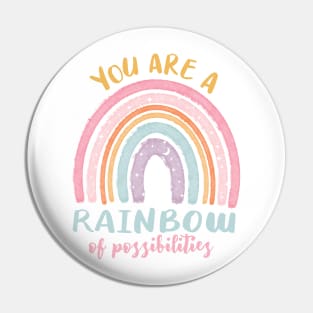 You are a Rainbow of Possibilities Pin
