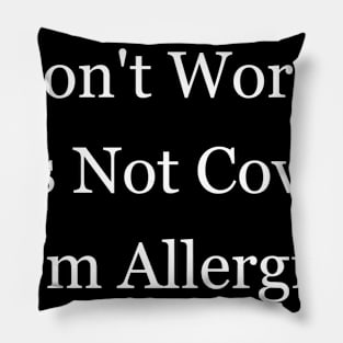 Sneeze Don't Worry It's Not Covid, I'm Allergic To BS Covid Covid Meme Covid Joke Pillow