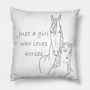 Just a Girl who Loves Horses Pillow