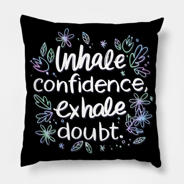 Inhale Confidence Exhale Doubt Pillow by Utopia Shop